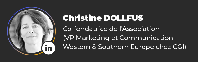 Christine DOLLFUS, Co-fondatrice de l'Association (VP Marketing et Communication, Western & Southern Europe chez CGI)