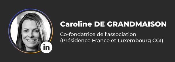 Caroline de Grandmaison, Co-fondatrice de l'association  (Présidence France et Luxembourg CGI)