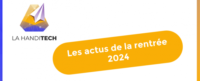 La Handitech – Nos actus de la rentrée 2024 !